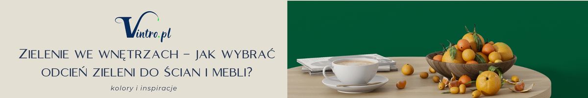 Zielenie we wnętrzach – jak wybrać odcień zieleni do ścian i mebli?